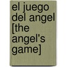 El Juego Del Angel [The Angel's Game] door Carlos R. Zafon
