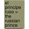 El Principe Ruso = The Russian Prince door Lynne Raye Harris
