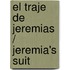 El Traje De Jeremias / Jeremia's Suit