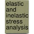 Elastic And Inelastic Stress Analysis