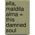 Ella, Maldita Alma = This Damned Soul