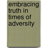 Embracing Truth In Times Of Adversity door Marjorie Daun Timberlake-Linton