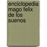 Enciclopedia Mago Felix De Los Suenos by Felix Llauge Dausa