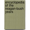 Encyclopedia Of The Reagan-Bush Years door Peter B. Levy