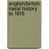 English/British Naval History to 1815 by Eugene L. Rasor