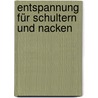 Entspannung Für Schultern Und Nacken door Günther Bisges