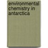 Environmental Chemistry in Antarctica