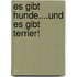 Es gibt Hunde....und es gibt Terrier!