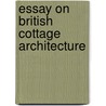 Essay On British Cottage Architecture by James Malton