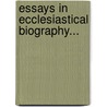 Essays In Ecclesiastical Biography... door Sir James Stephen