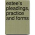 Estee's Pleadings, Practice And Forms