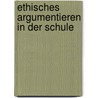 Ethisches Argumentieren In Der Schule door Udo Lihs