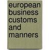 European Business Customs And Manners door Mary Murray Bosrock