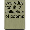 Everyday Focus: A Collection Of Poems by Patricka Daley-Pledger