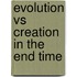 Evolution Vs Creation In The End Time