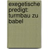 Exegetische Predigt: Turmbau Zu Babel door Philipp Steinweber