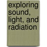 Exploring Sound, Light, and Radiation door Andrew Solway