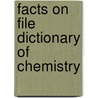 Facts On File Dictionary Of Chemistry by Facts on File Publishers