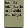 Female Infanticide And Child Marriage door Sambodh Goswami