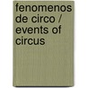 Fenomenos De Circo / Events Of Circus door Ana Maria Shua