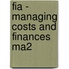 Fia - Managing Costs And Finances Ma2 door Bpp Learning Media