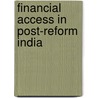 Financial Access In Post-Reform India door T.A. Bhavani