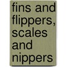Fins and Flippers, Scales and Nippers door Gene-Michael Higney