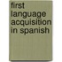 First Language Acquisition In Spanish