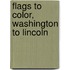 Flags to Color, Washington to Lincoln