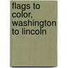 Flags to Color, Washington to Lincoln by Whitney Smith