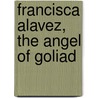 Francisca Alavez, the Angel of Goliad door Tracie Egan