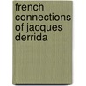 French Connections Of Jacques Derrida by Wolfreys