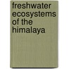 Freshwater Ecosystems Of The Himalaya by Ashok K. Pandit