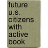 Future U.S. Citizens With Active Book door Sarah Lynn