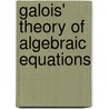 Galois' Theory Of Algebraic Equations door Jean-Pierre Tignol