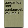 Gargantua Und Pantagruel, Volume 1... door Gottlob Regis