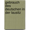 Gebrauch Des Deutschen In Der Lausitz by Genka Yankova-Brust