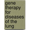 Gene Therapy For Diseases Of The Lung door Kenneth L. Brigham