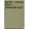 Genitiv - Verlust Oder R Ckwanderung? by Ewa Strzalkowska