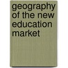 Geography Of The New Education Market by Chris Taylor