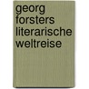 Georg Forsters literarische Weltreise by Yomb May