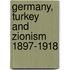 Germany, Turkey and Zionism 1897-1918