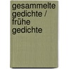 Gesammelte Gedichte / Frühe Gedichte by Heinz-A. Heindrichs