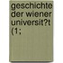 Geschichte Der Wiener Universit?T (1;