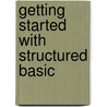 Getting Started with Structured Basic door Robert A.M. Stern