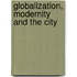 Globalization, Modernity And The City