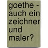 Goethe - Auch Ein Zeichner Und Maler? door Agnieszka Studzinska