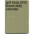 Golf Trivia 2012 Boxed Daily Calendar