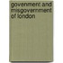 Govenment And Misgovernment Of London