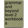 Grammar And Beyond Level 2 Workbook A door Lawrence J. Zwier